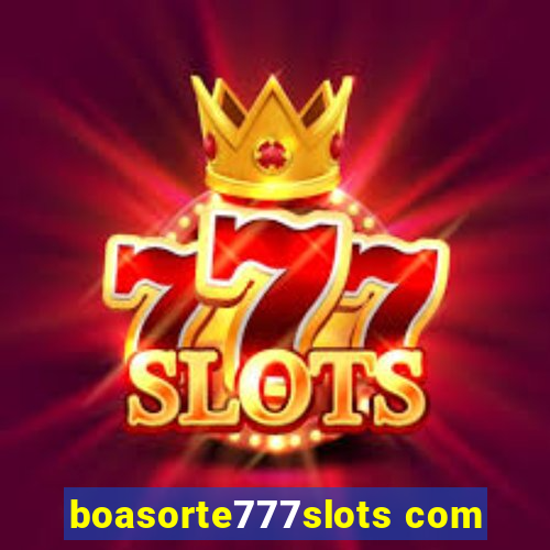 boasorte777slots com